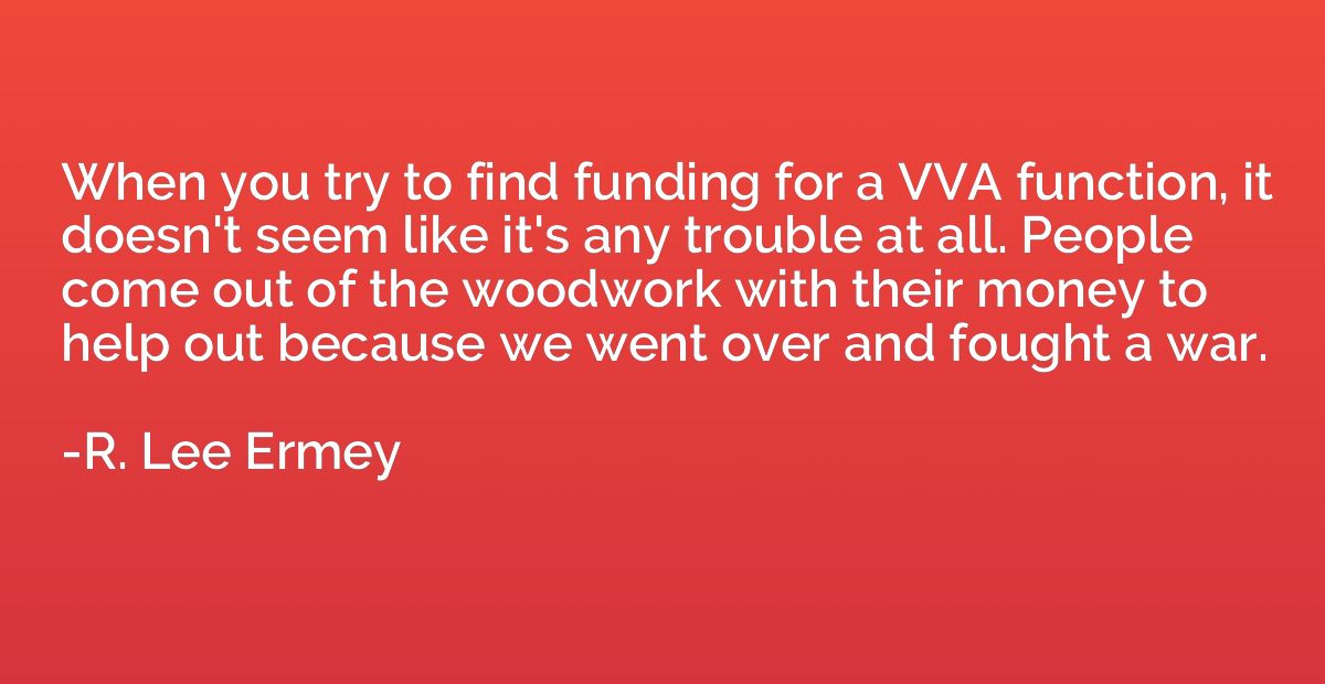 When you try to find funding for a VVA function, it doesn't 