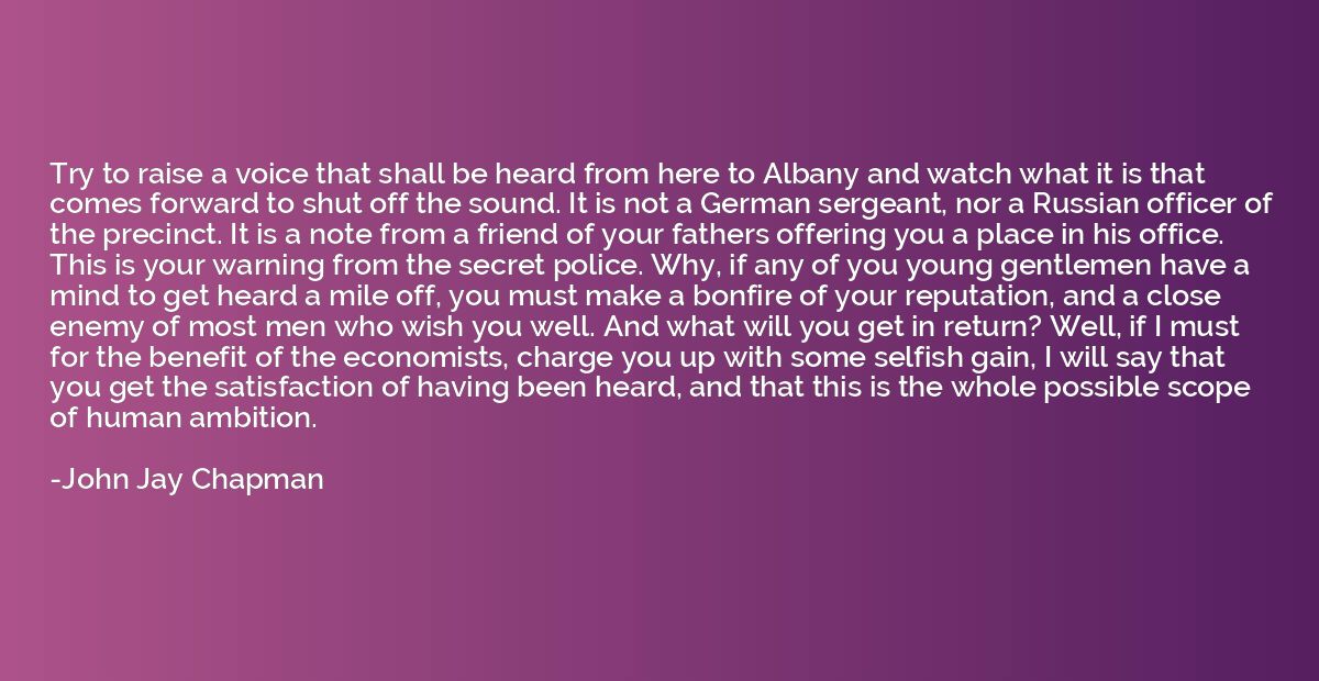 Try to raise a voice that shall be heard from here to Albany