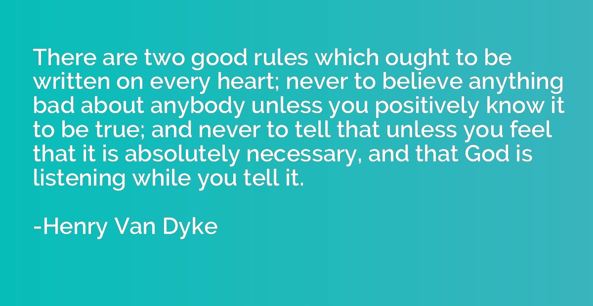 There are two good rules which ought to be written on every 