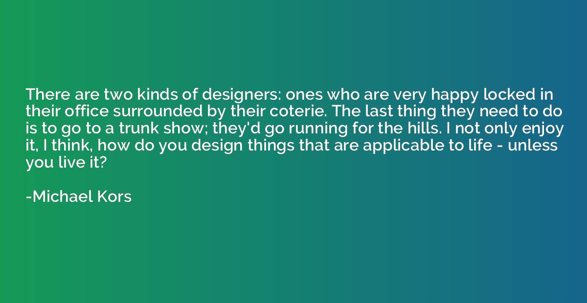There are two kinds of designers: ones who are very happy lo