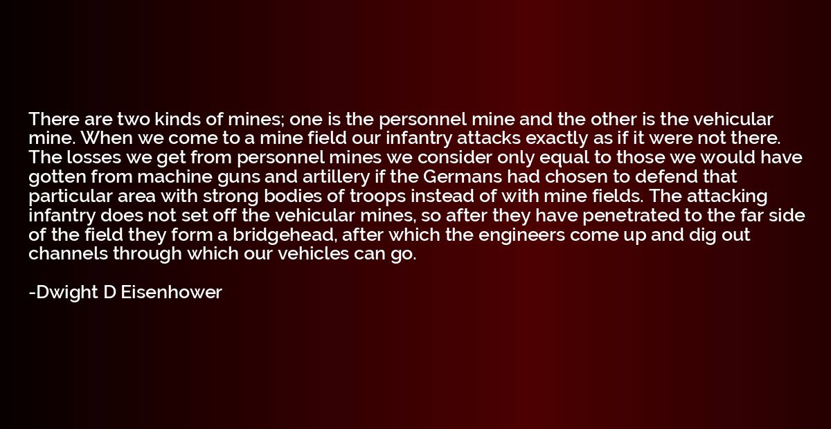 There are two kinds of mines; one is the personnel mine and 
