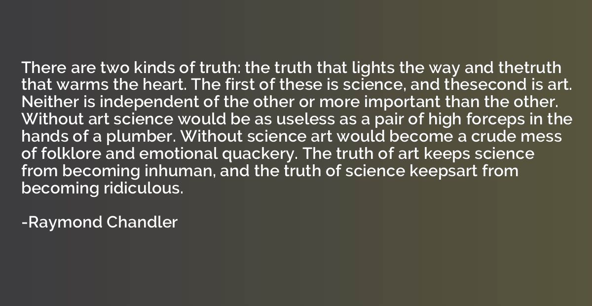 There are two kinds of truth: the truth that lights the way 