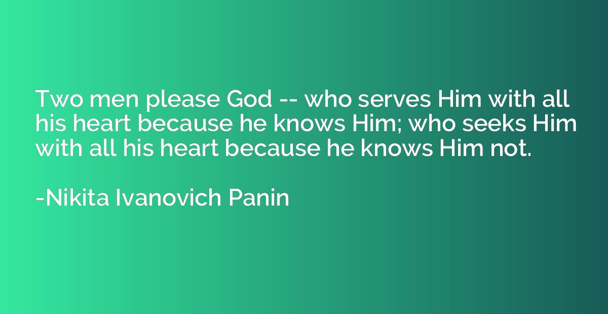 Two men please God -- who serves Him with all his heart beca