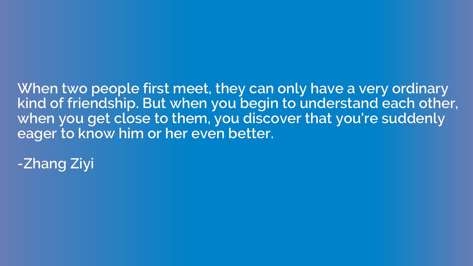 When two people first meet, they can only have a very ordina