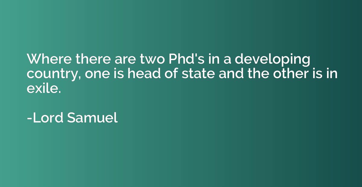 Where there are two Phd's in a developing country, one is he