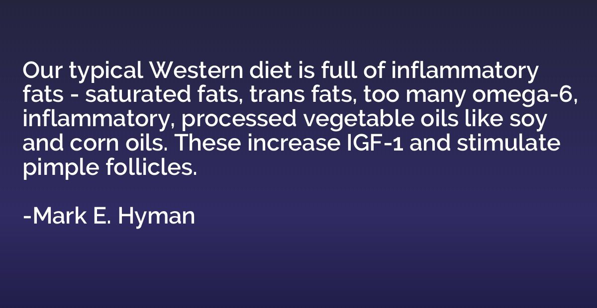 Our typical Western diet is full of inflammatory fats - satu