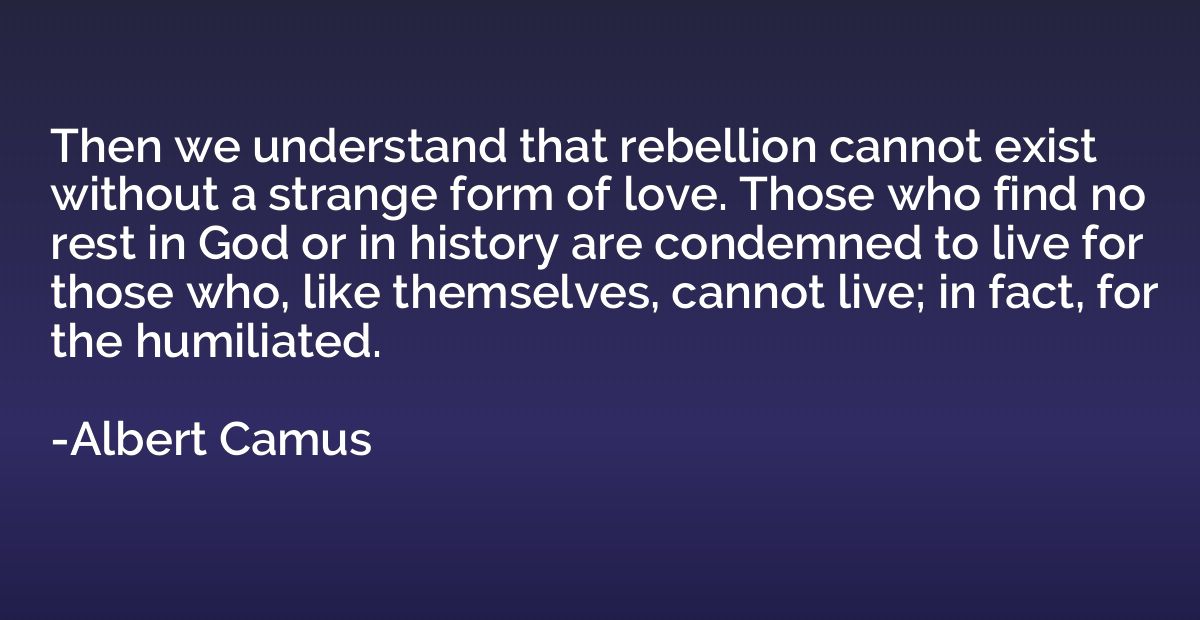Then we understand that rebellion cannot exist without a str