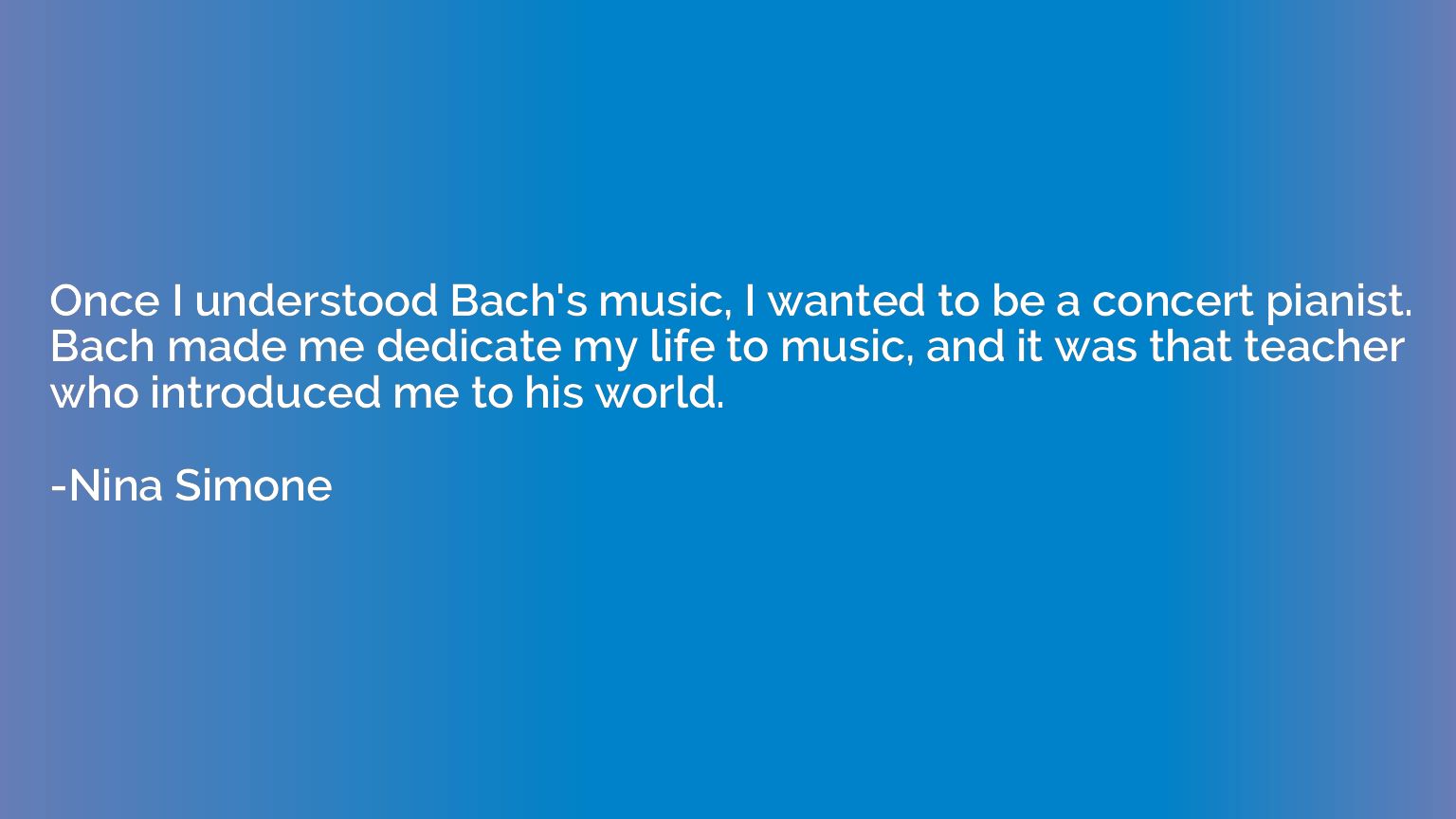 Once I understood Bach's music, I wanted to be a concert pia