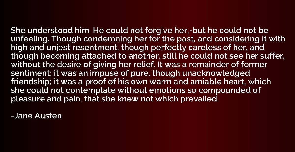 She understood him. He could not forgive her,-but he could n