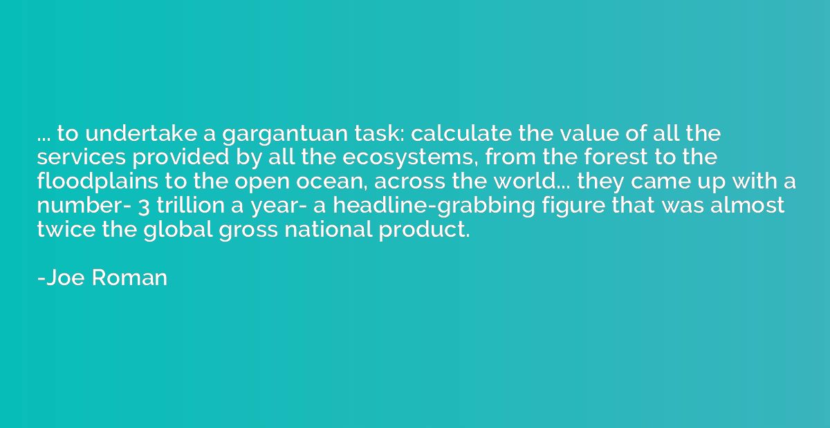 ... to undertake a gargantuan task: calculate the value of a