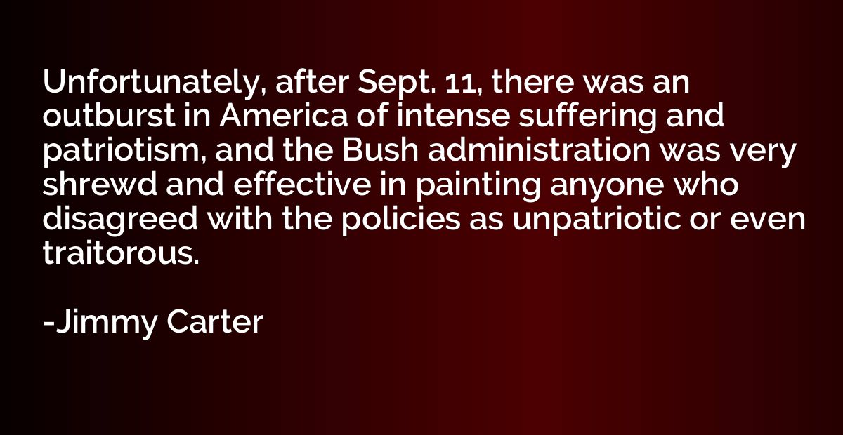 Unfortunately, after Sept. 11, there was an outburst in Amer