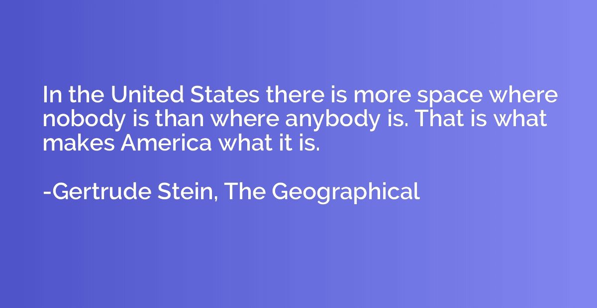 In the United States there is more space where nobody is tha