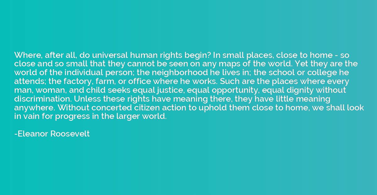 Where, after all, do universal human rights begin? In small 