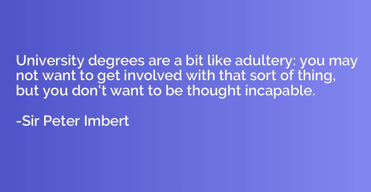 University degrees are a bit like adultery: you may not want