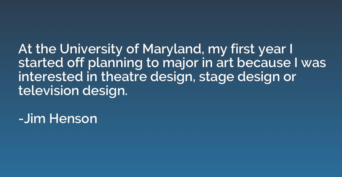 At the University of Maryland, my first year I started off p