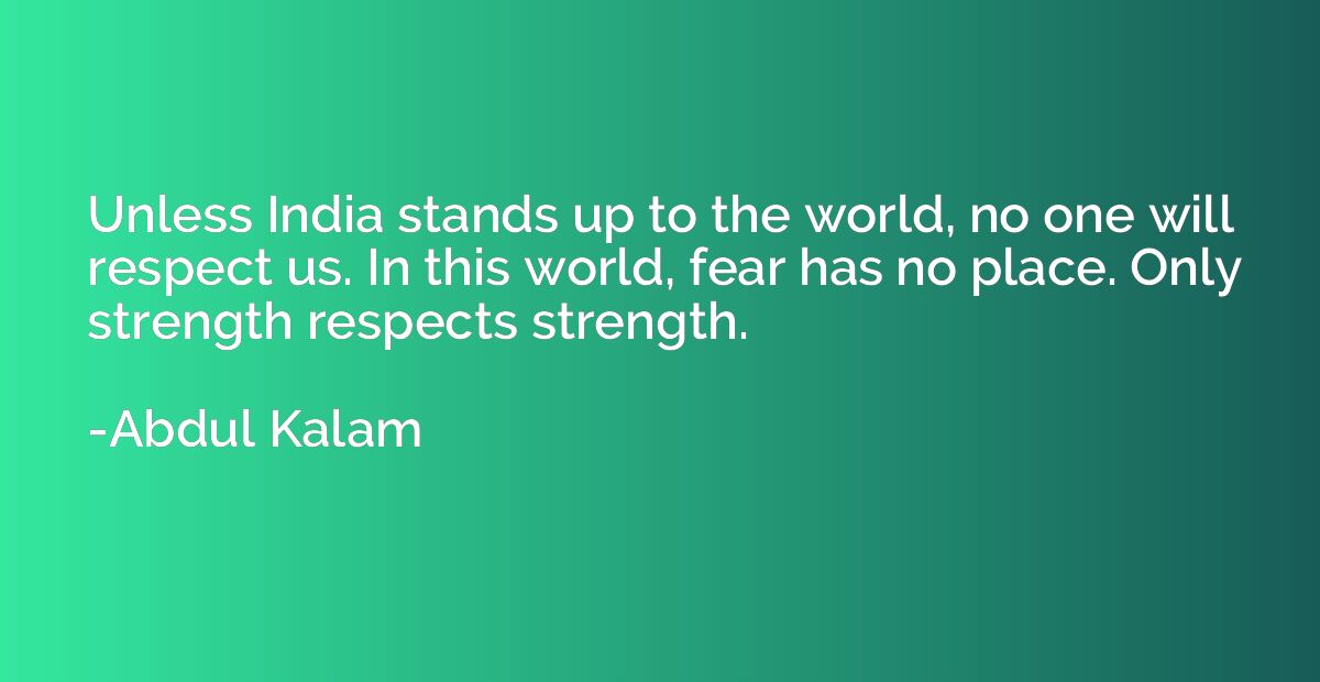 Unless India stands up to the world, no one will respect us.