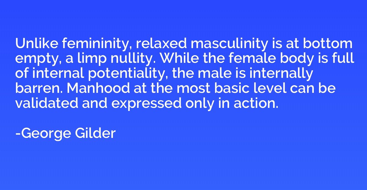 Unlike femininity, relaxed masculinity is at bottom empty, a
