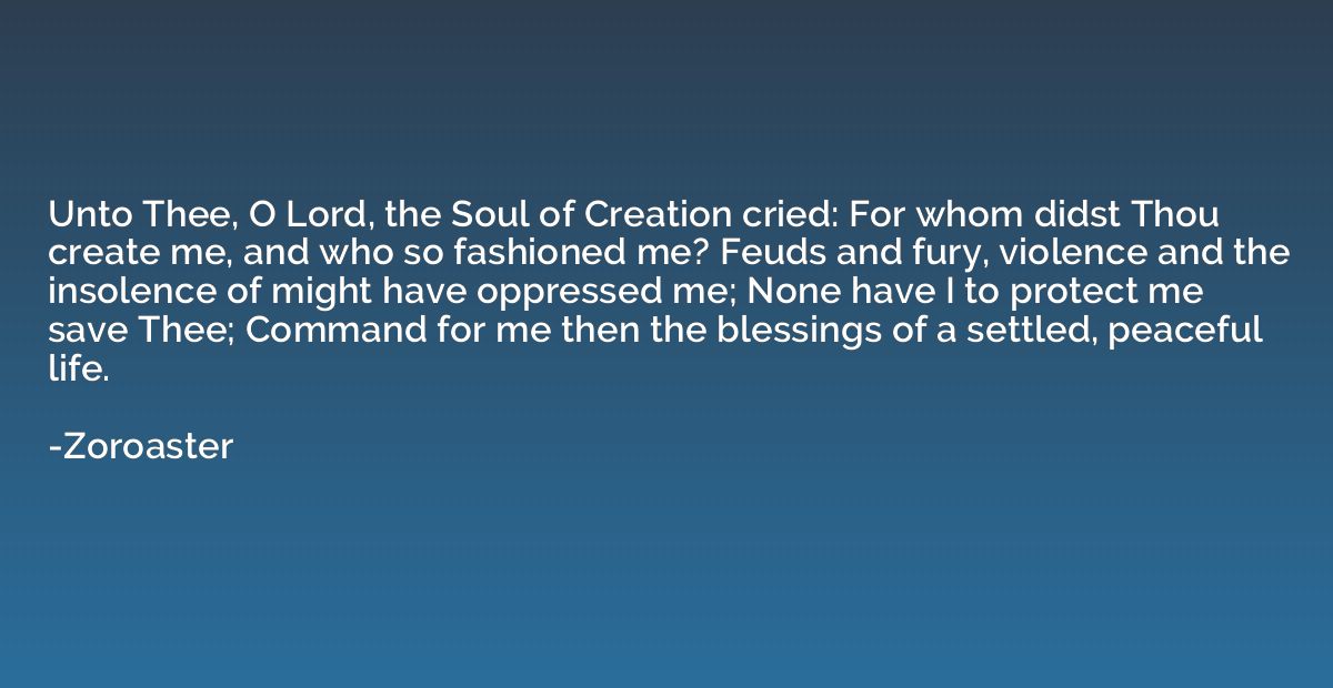 Unto Thee, O Lord, the Soul of Creation cried: For whom dids
