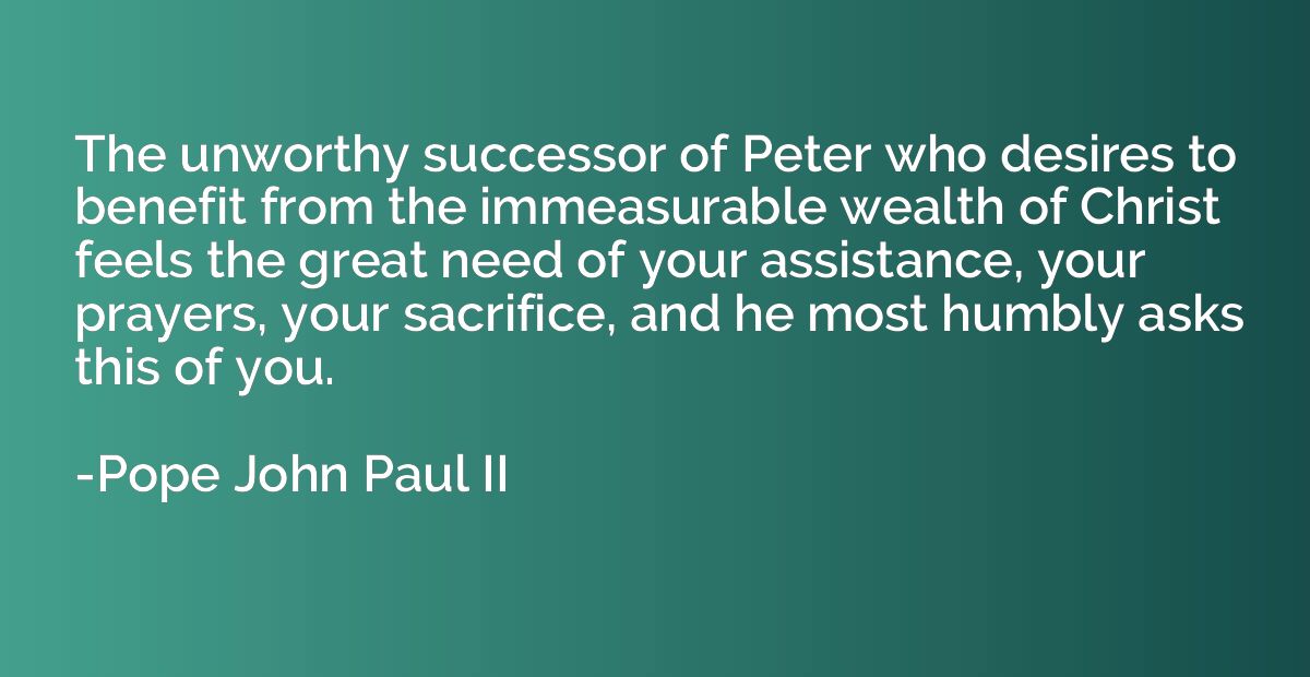 The unworthy successor of Peter who desires to benefit from 