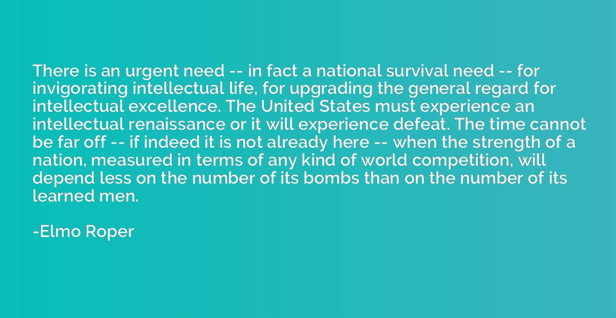 There is an urgent need -- in fact a national survival need 