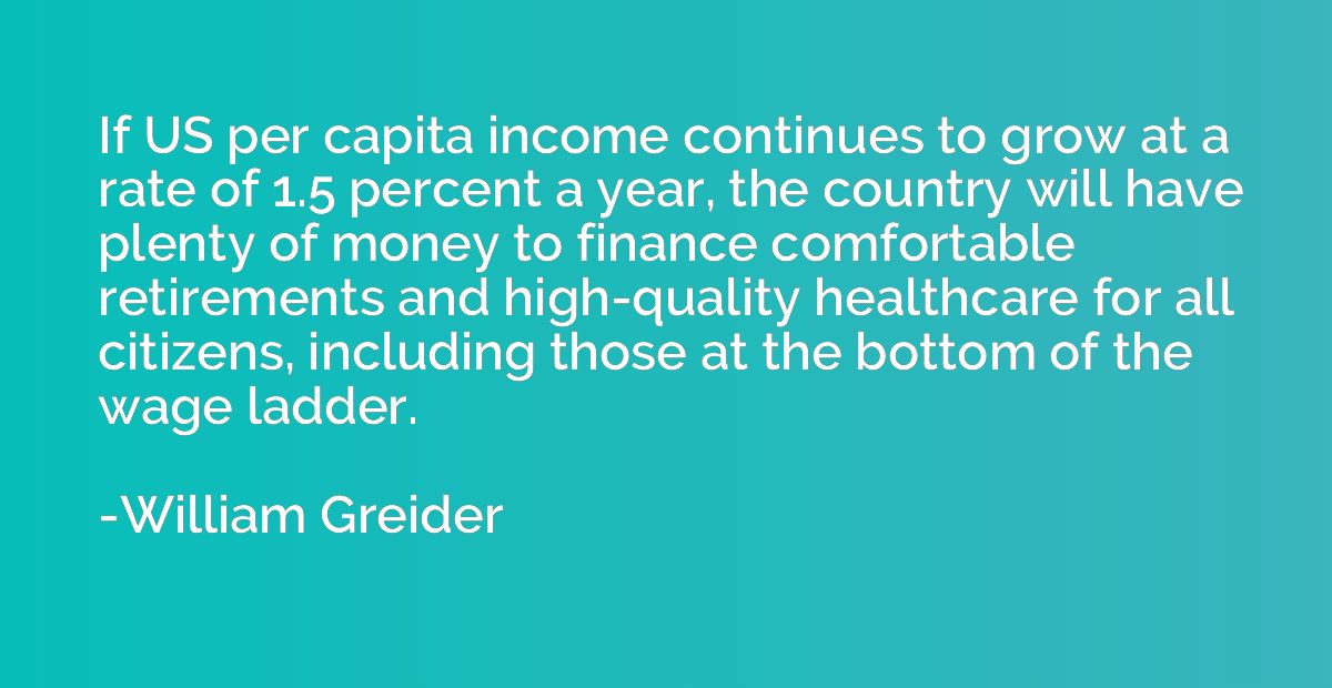 If US per capita income continues to grow at a rate of 1.5 p