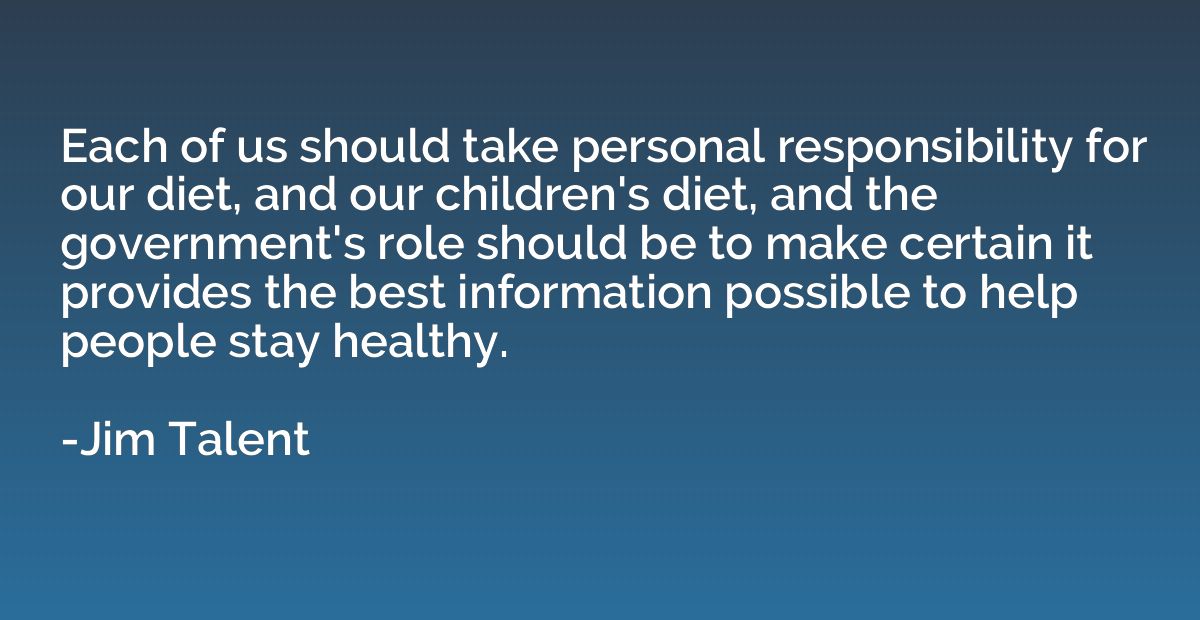 Each of us should take personal responsibility for our diet,