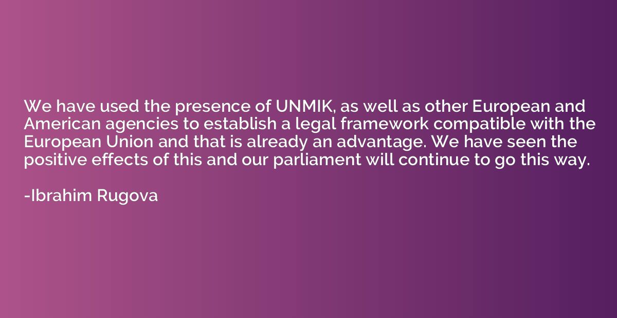 We have used the presence of UNMIK, as well as other Europea