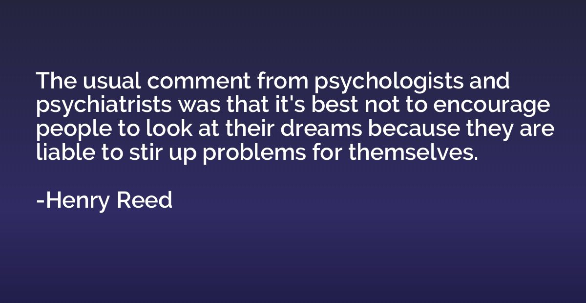 The usual comment from psychologists and psychiatrists was t
