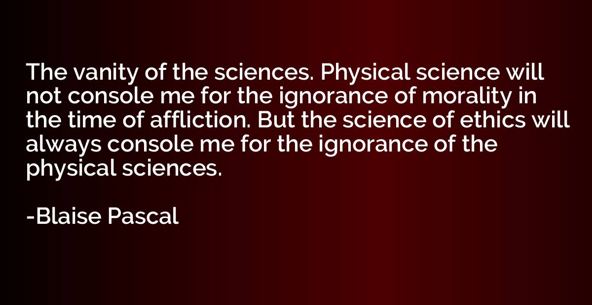 The vanity of the sciences. Physical science will not consol