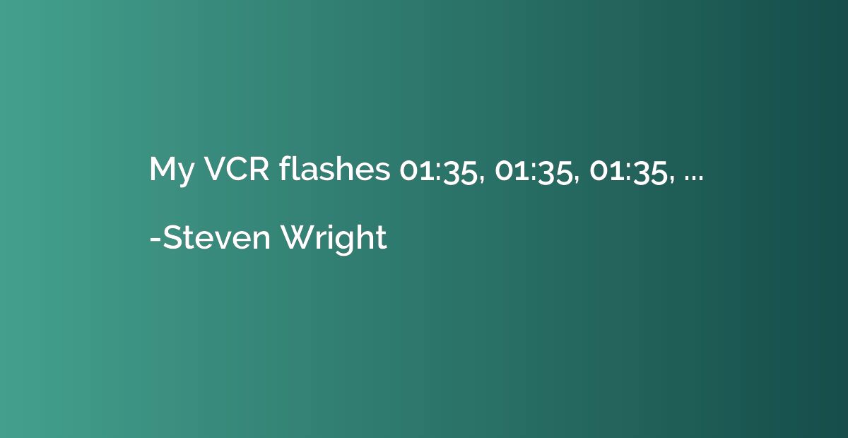 My VCR flashes 01:35, 01:35, 01:35, ...