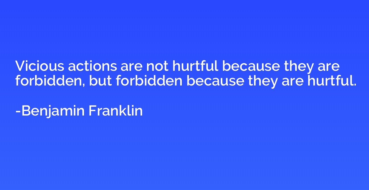 Vicious actions are not hurtful because they are forbidden, 
