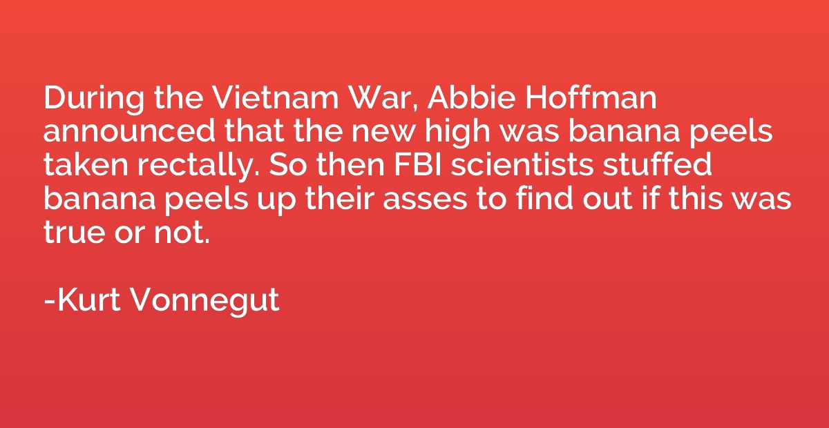 During the Vietnam War, Abbie Hoffman announced that the new