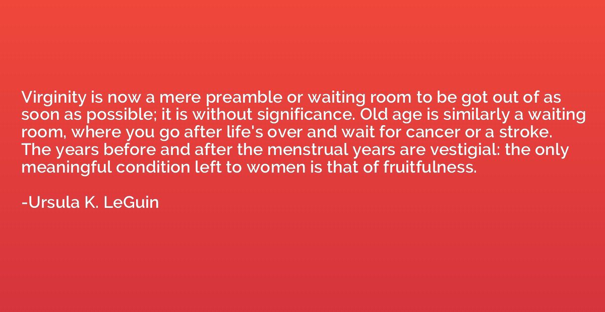 Virginity is now a mere preamble or waiting room to be got o