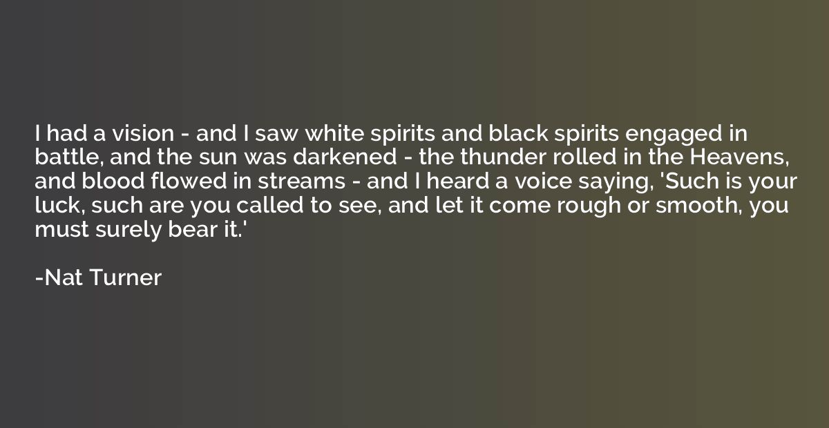 I had a vision - and I saw white spirits and black spirits e
