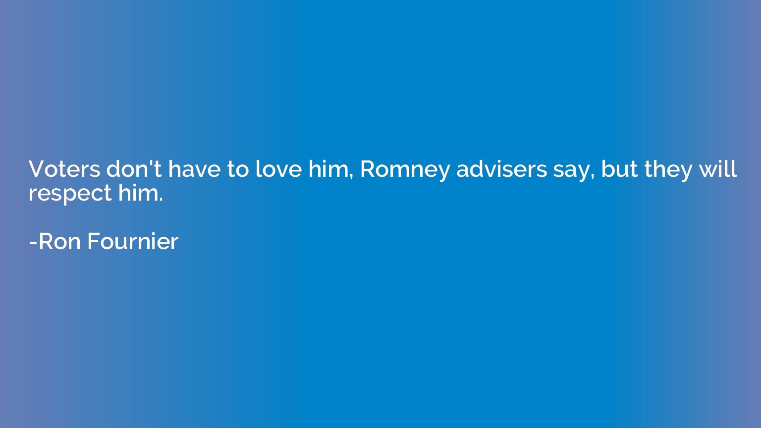 Voters don't have to love him, Romney advisers say, but they