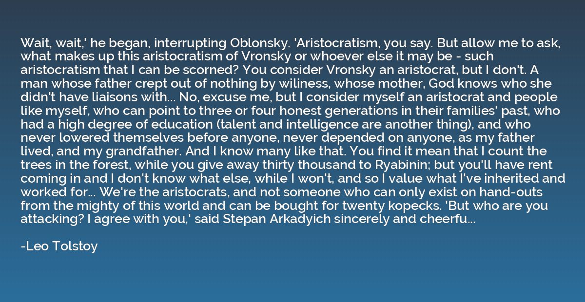 Wait, wait,' he began, interrupting Oblonsky. 'Aristocratism