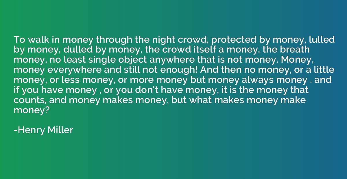 To walk in money through the night crowd, protected by money