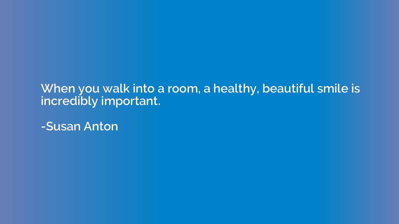 When you walk into a room, a healthy, beautiful smile is inc