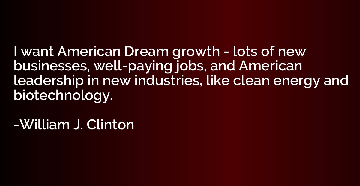 I want American Dream growth - lots of new businesses, well-