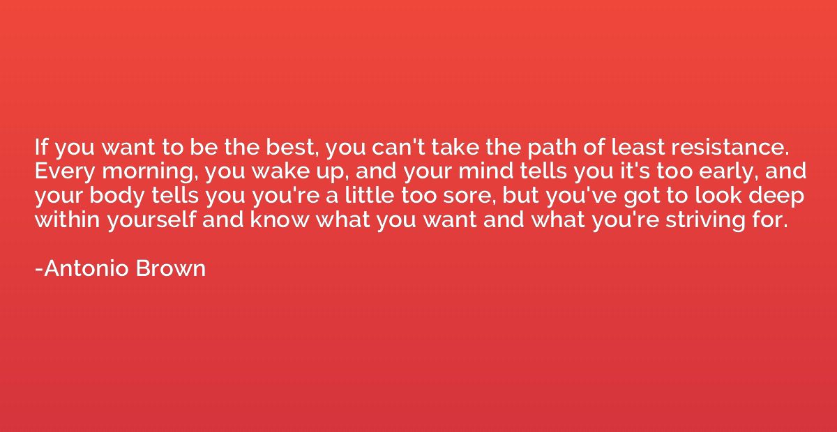 If you want to be the best, you can't take the path of least