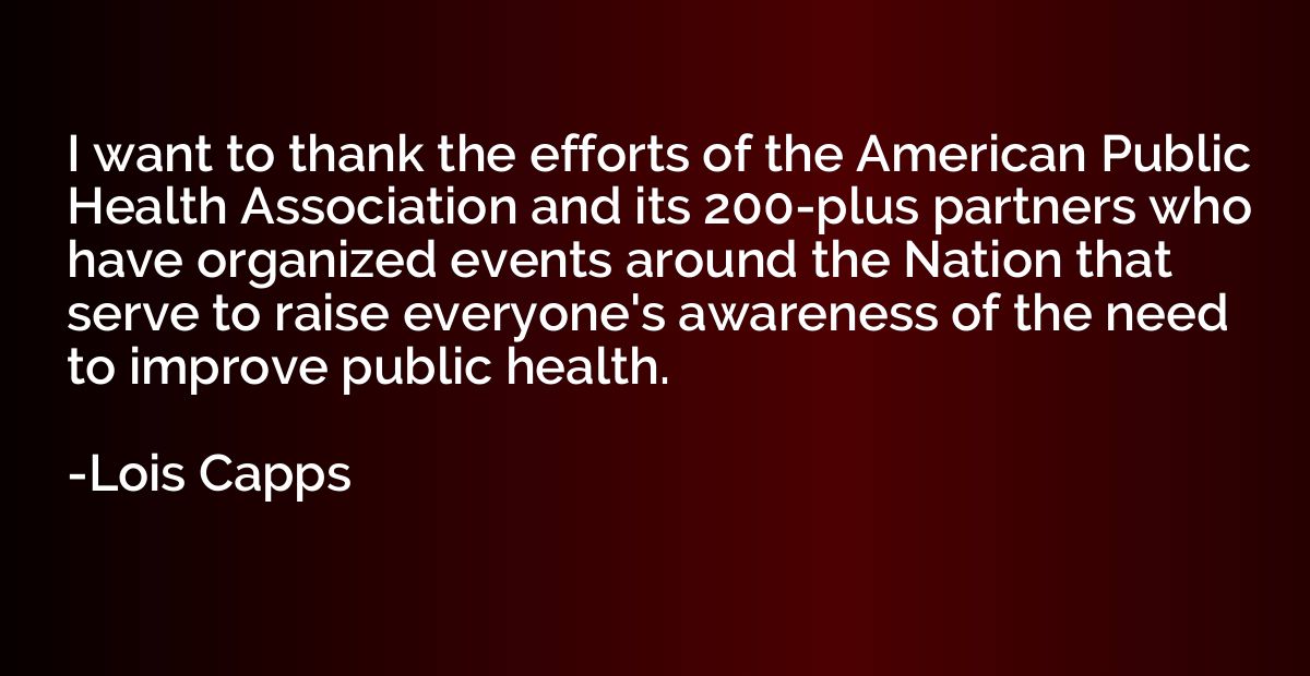 I want to thank the efforts of the American Public Health As