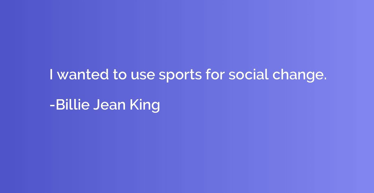 I wanted to use sports for social change.