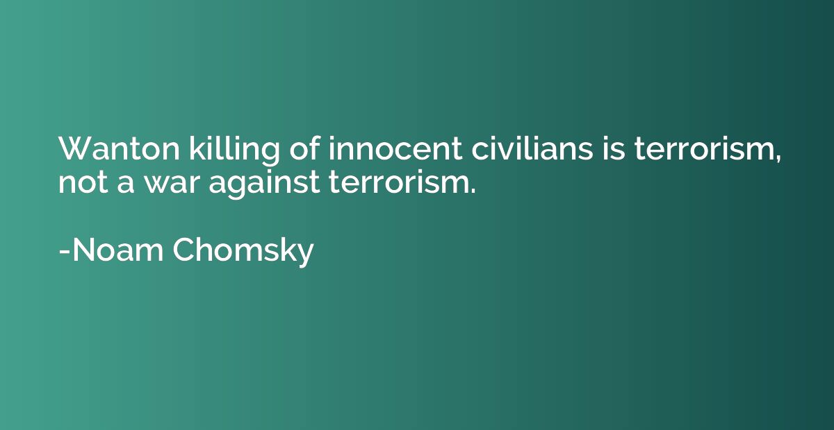 Wanton killing of innocent civilians is terrorism, not a war