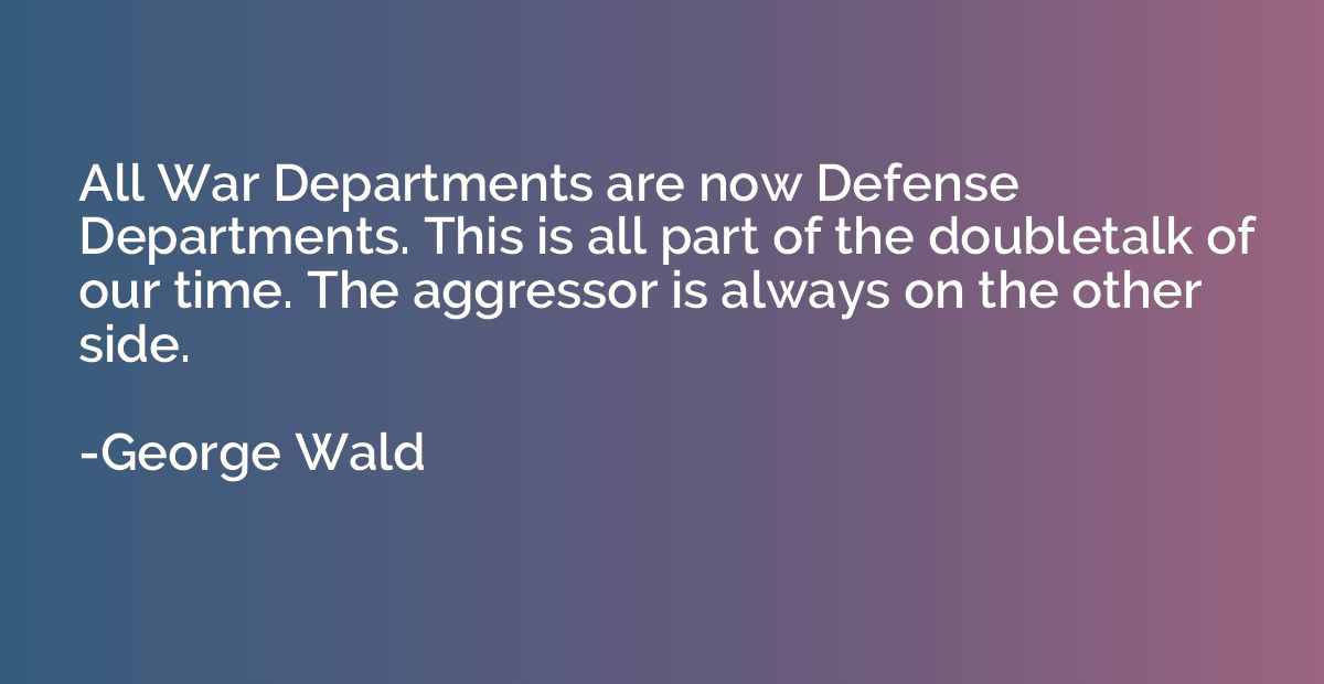 All War Departments are now Defense Departments. This is all