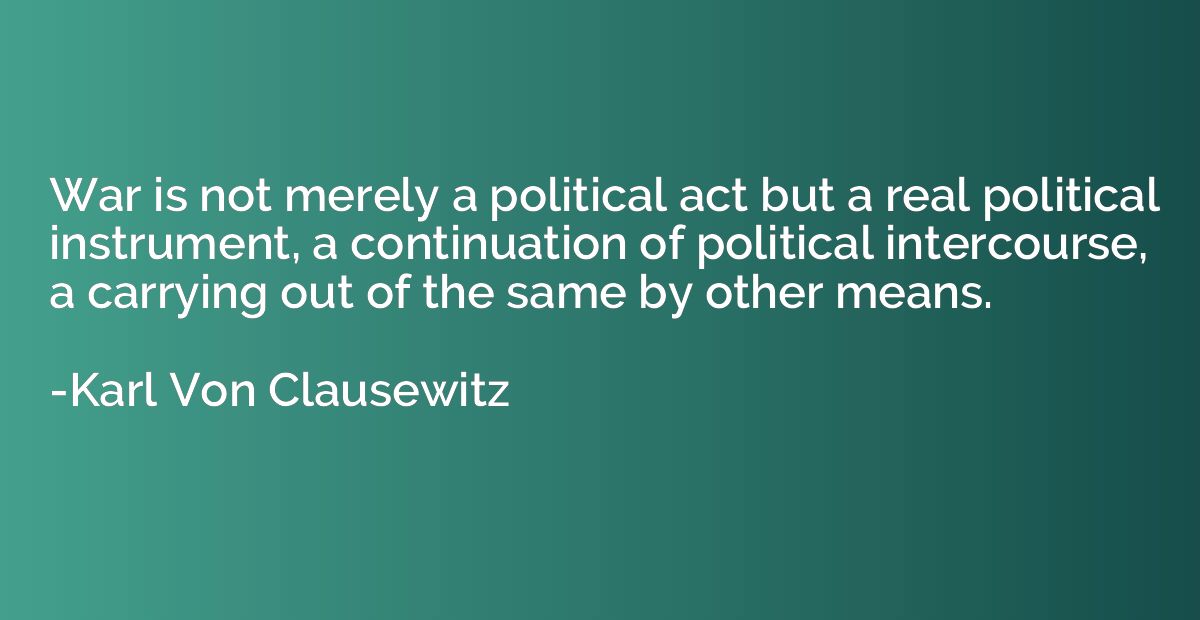 War is not merely a political act but a real political instr