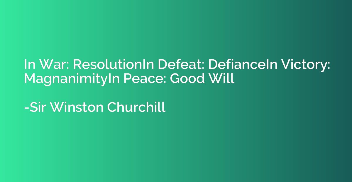 In War: ResolutionIn Defeat: DefianceIn Victory: Magnanimity