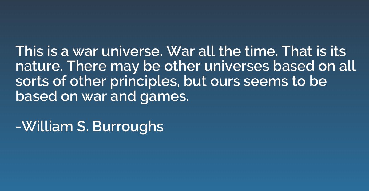 This is a war universe. War all the time. That is its nature