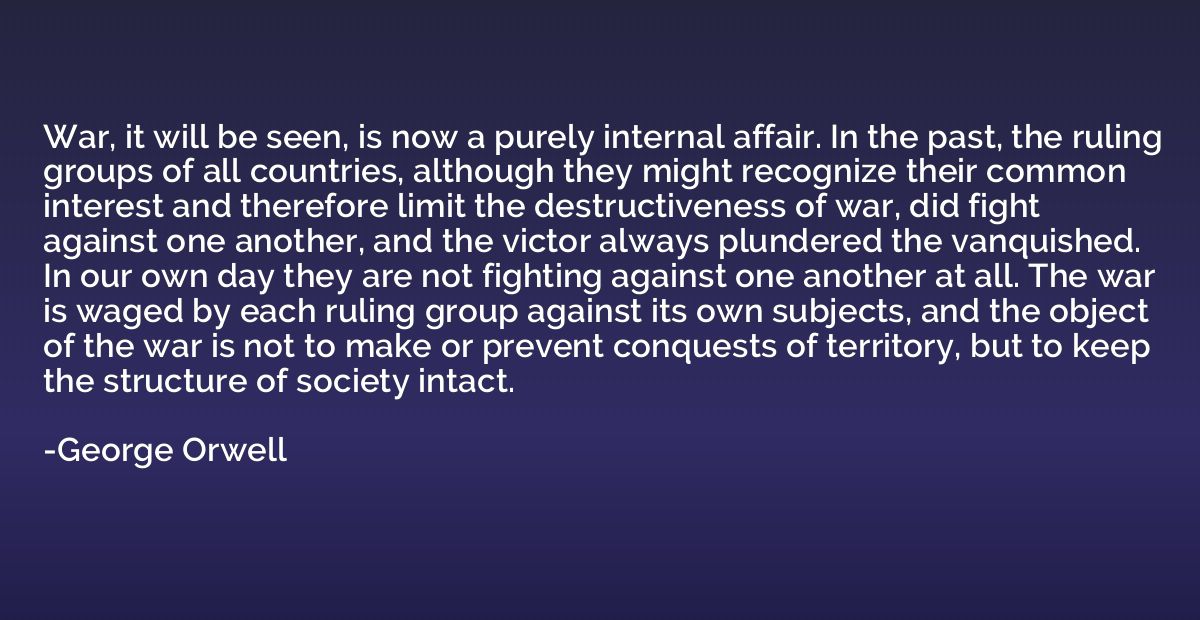 War, it will be seen, is now a purely internal affair. In th