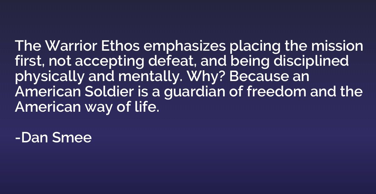 The Warrior Ethos emphasizes placing the mission first, not 