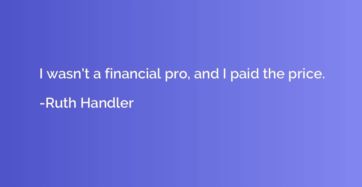 I wasn't a financial pro, and I paid the price.